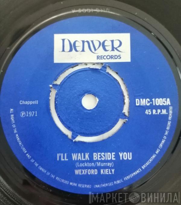 Wexford Kiely - I'll Walk Beside You
