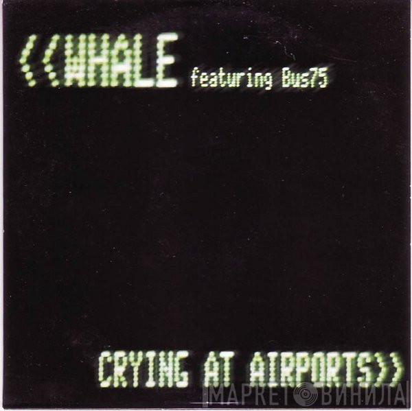 Whale - Crying At Airports