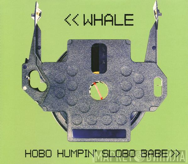 Whale - Hobo Humpin' Slobo Babe