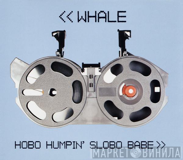 Whale - Hobo Humpin' Slobo Babe