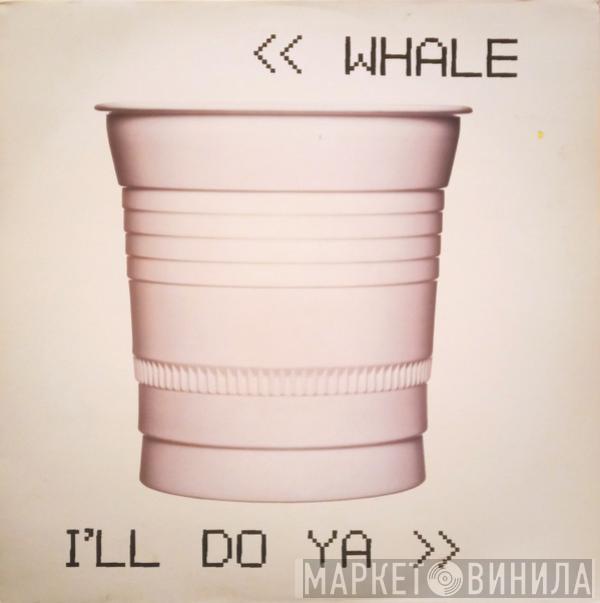 Whale - I'll Do Ya