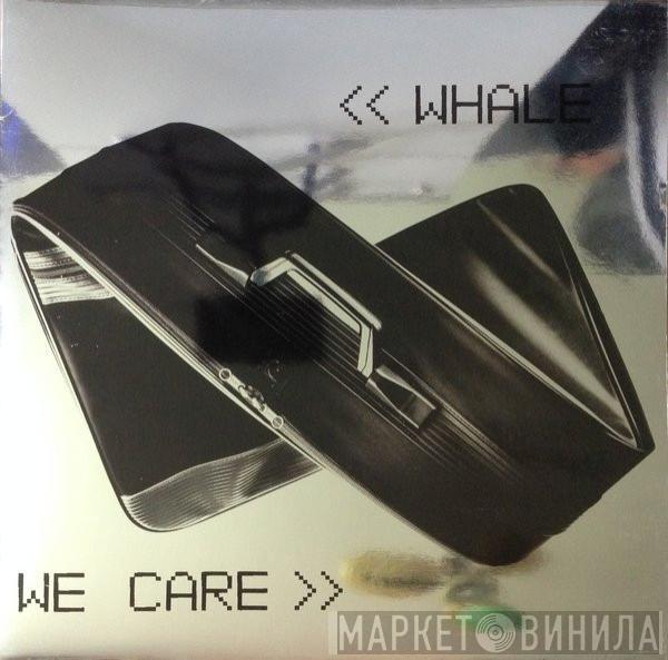  Whale  - We Care
