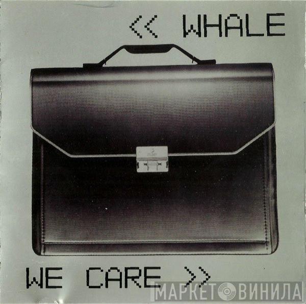  Whale  - We Care