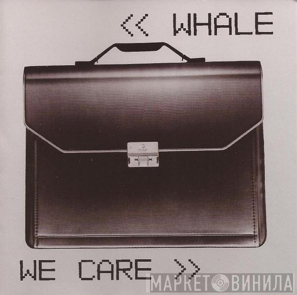  Whale  - We Care