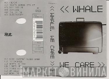  Whale  - We Care