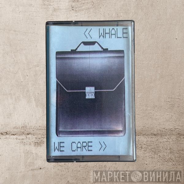  Whale  - We Care