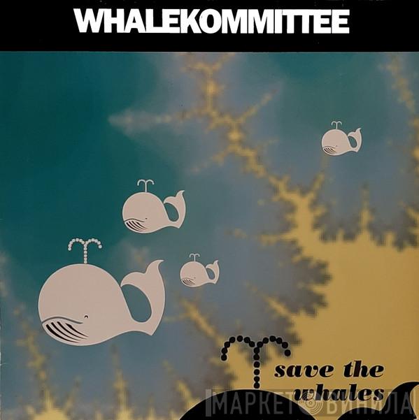 Whalekommittee - Save The Whales