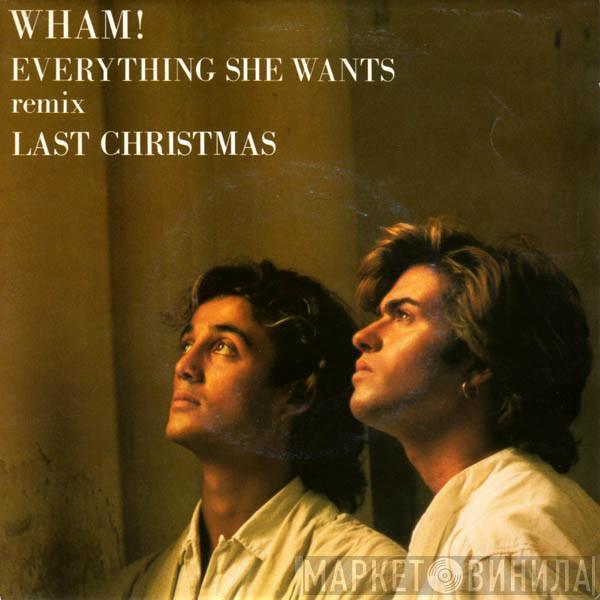  Wham!  - Everything She Wants (Remix) / Last Christmas