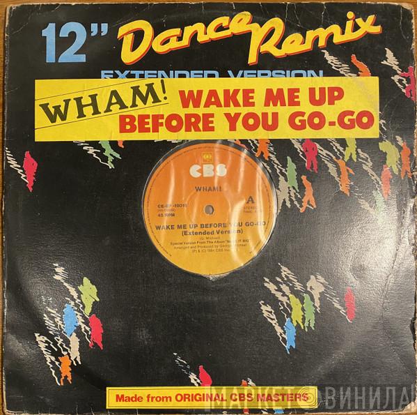  Wham!  - Wake Me Up Before You Go-Go (12" Dance Remix / Extended Version)