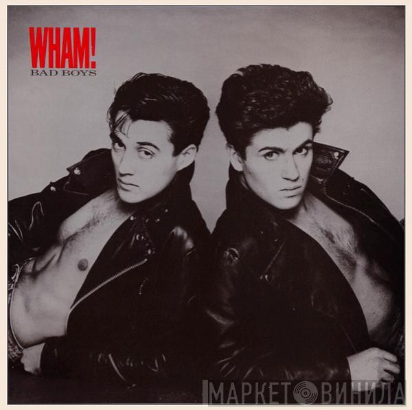  Wham!  - Bad Boys