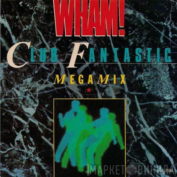 Wham! - Club Fantastic Megamix