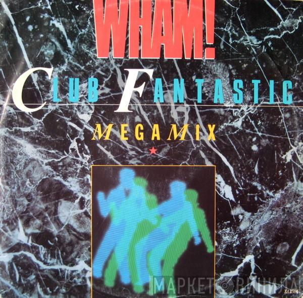 Wham! - Club Fantastic Megamix