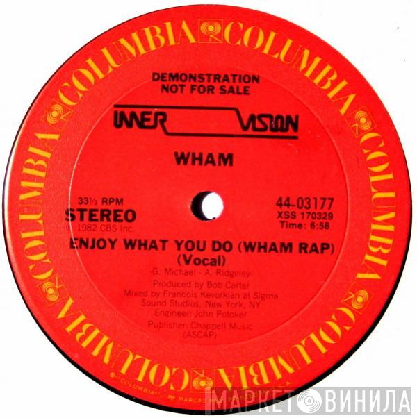  Wham!  - Enjoy What You Do (Wham Rap)