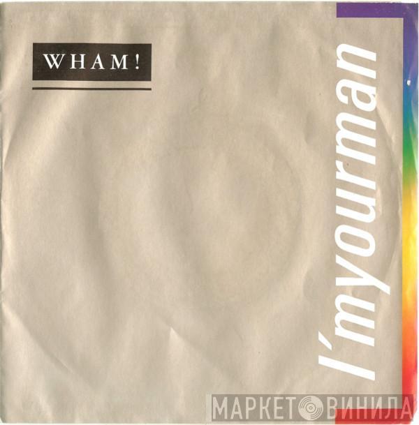  Wham!  - I'm Your Man