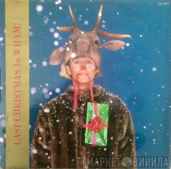 Wham! - Last Christmas (Pudding Mix) / Everything She Wants