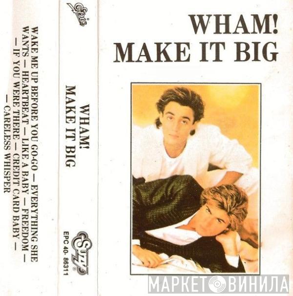  Wham!  - Make It Big