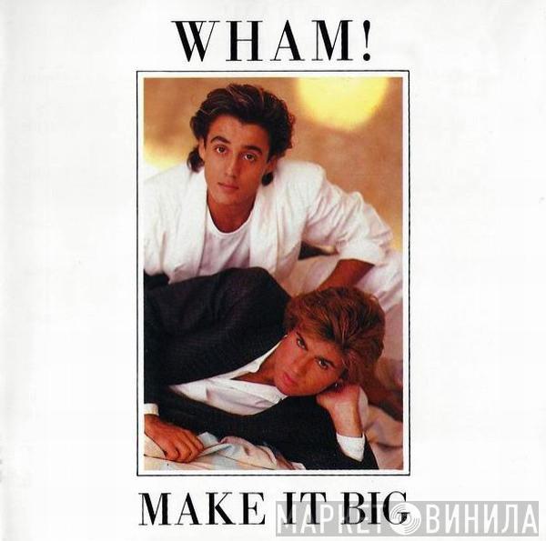  Wham!  - Make It Big