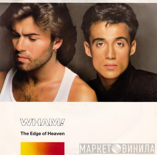  Wham!  - The Edge Of Heaven