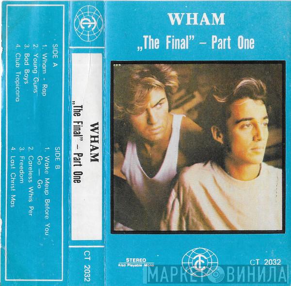 Wham!  - The Final - Part One