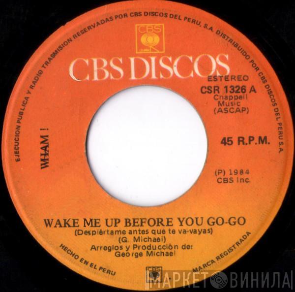  Wham!  - Wake Me Up Before You Go-Go = Despiértame Antes Que Te Va-Vayas