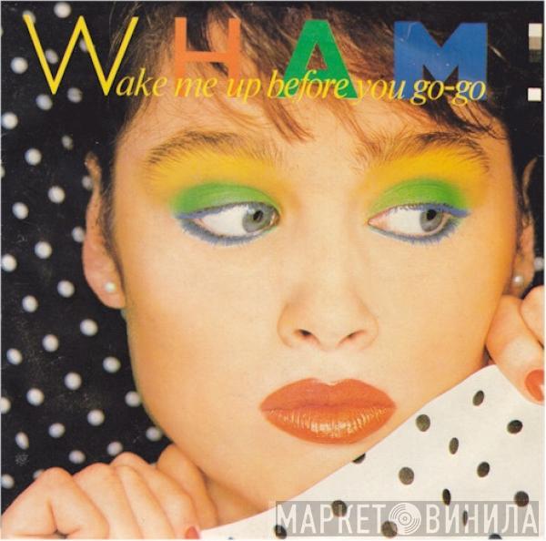  Wham!  - Wake Me Up Before You Go-Go