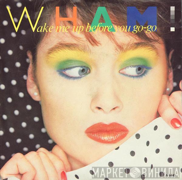  Wham!  - Wake Me Up Before You Go-Go