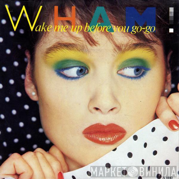  Wham!  - Wake Me Up Before You Go-Go