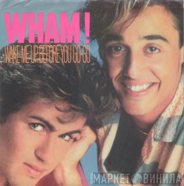  Wham!  - Wake Me Up Before You Go-Go