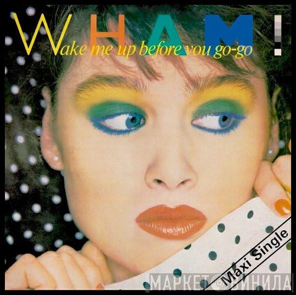  Wham!  - Wake Me Up Before You Go-Go