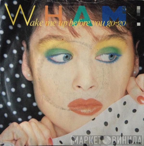 Wham! - Wake Me Up Before You Go-Go