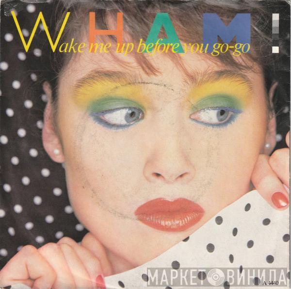  Wham!  - Wake Me Up Before You Go-Go