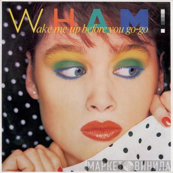  Wham!  - Wake Me Up Before You Go-Go