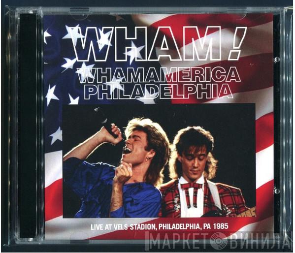  Wham!  - Wham America Philadelphia