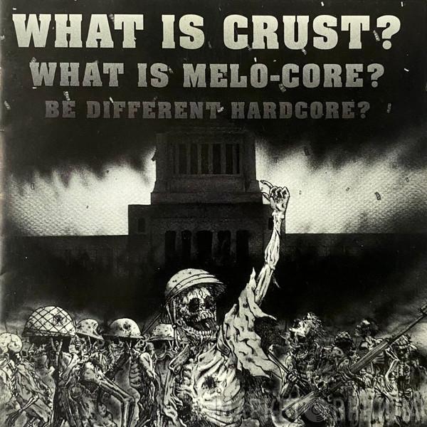  - What Is Crust? What Is Melo-Core? Be Different Hardcore?