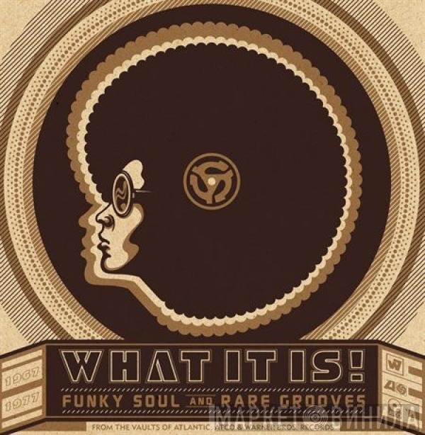  - What It Is! Funky Soul And Rare Grooves