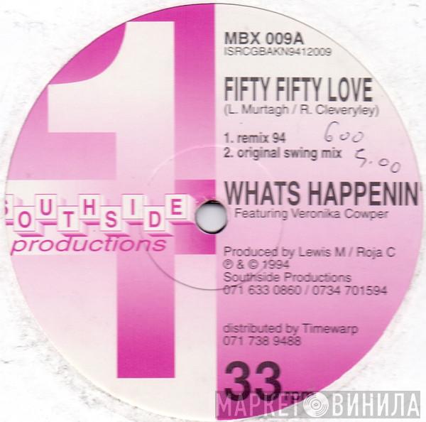 What's Happenin', Veronika Cowper - Fifty Fifty Love