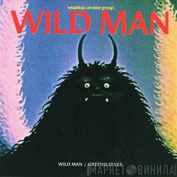 Whatitdo Archive Group - Wild Man