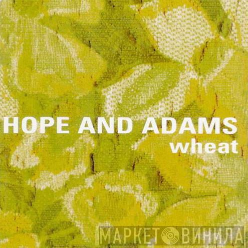 Wheat - Hope And Adams