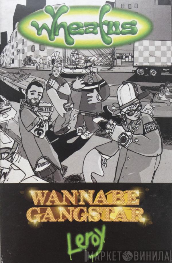 Wheatus - Wannabe Gangstar / Leroy
