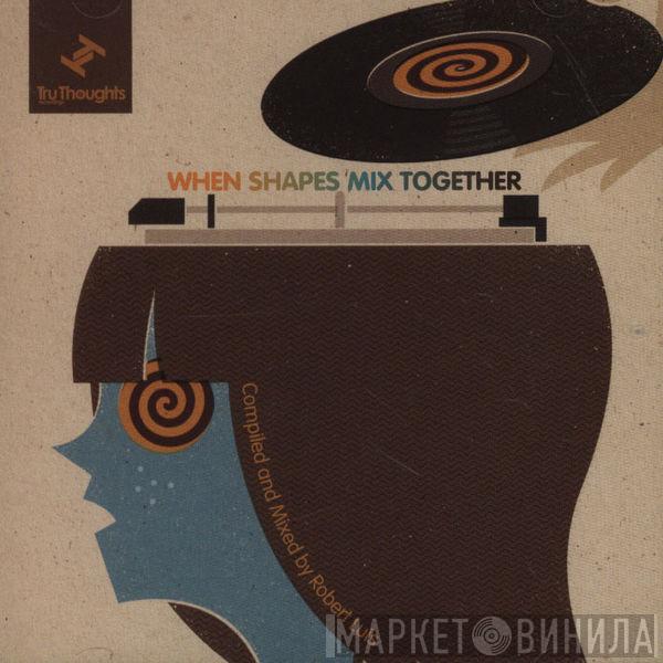 - When Shapes Mix Together