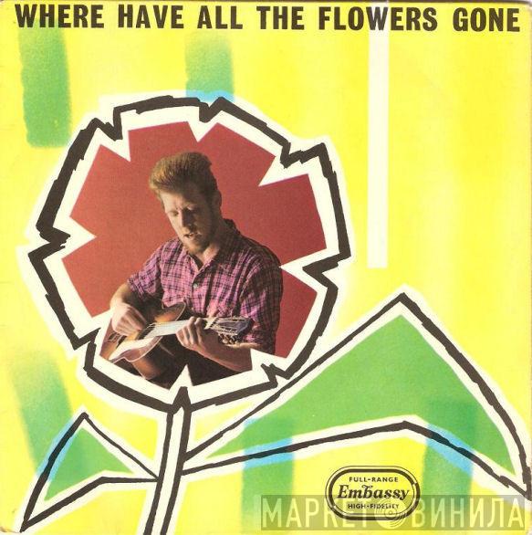  - Where Have All The Flowers Gone