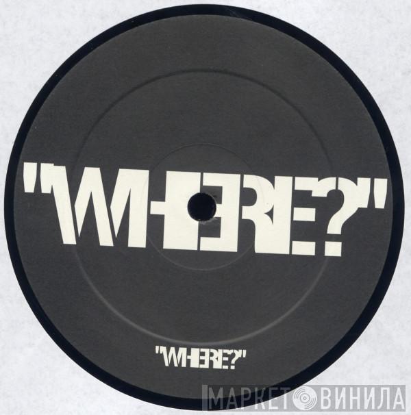  - Where?