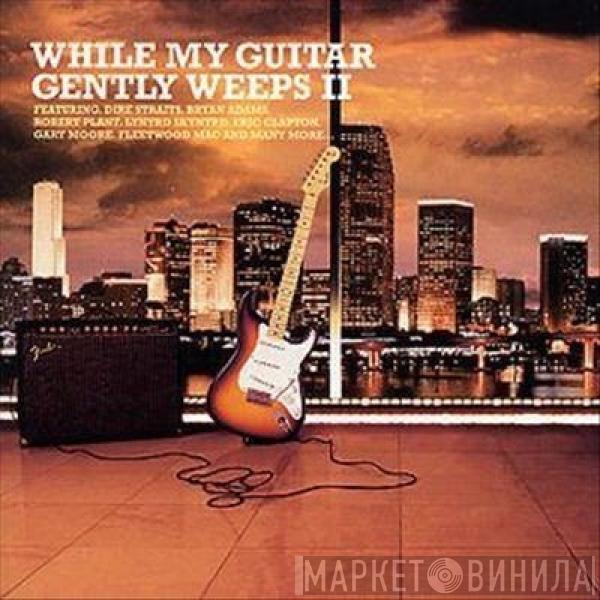  - While My Guitar Gently Weeps II