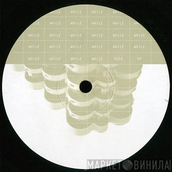 While - Seek EP
