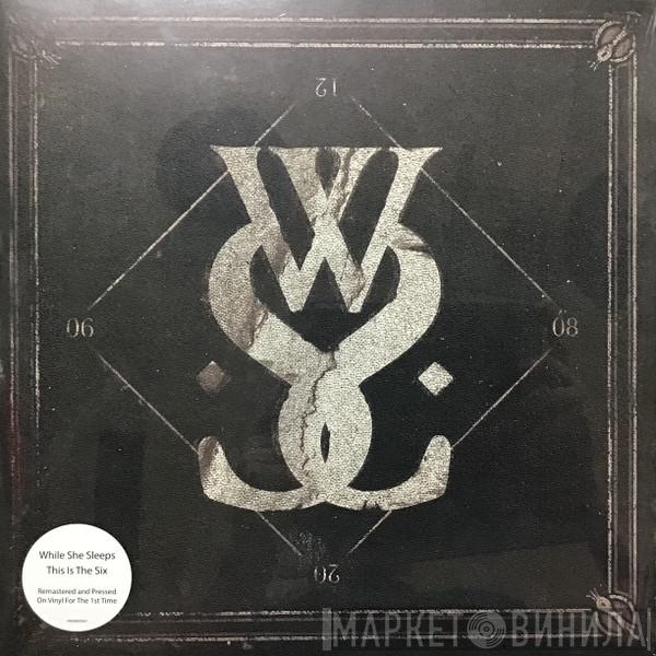 While She Sleeps - This Is The Six