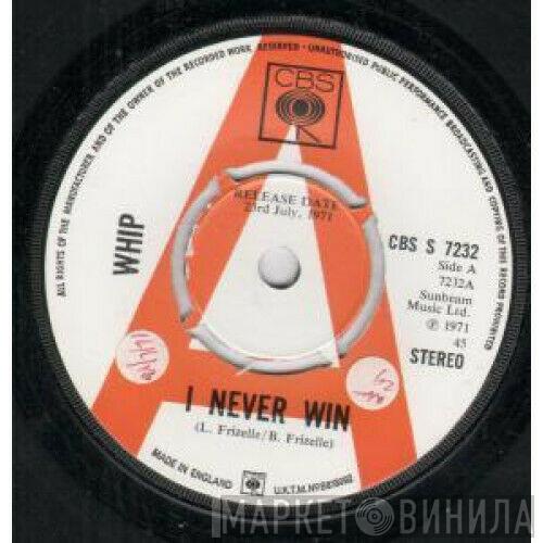 Whip  - I Never Win