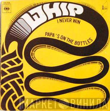Whip   - I Never Win