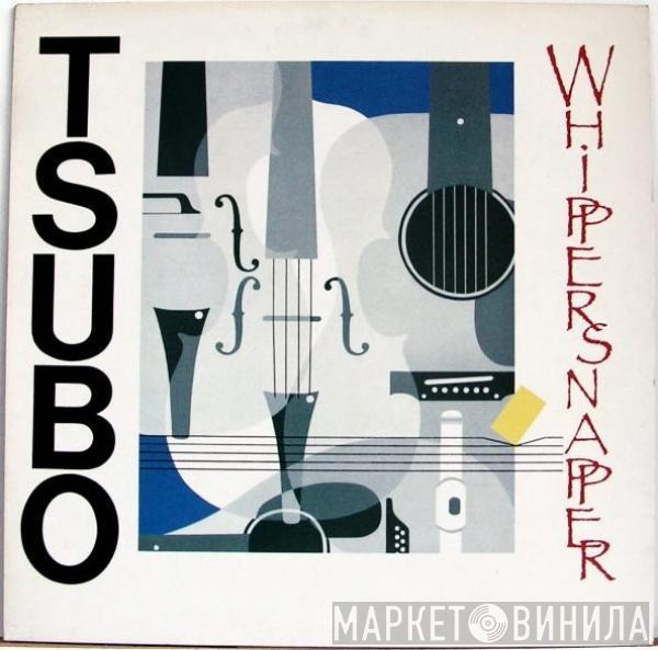 Whippersnapper  - Tsubo