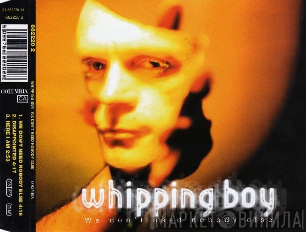 Whipping Boy - We Don't Need Nobody Else
