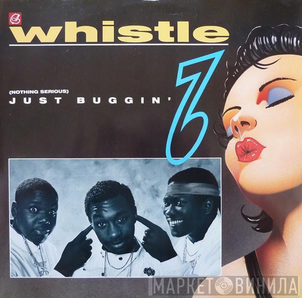 Whistle - (Nothing Serious) Just Buggin'